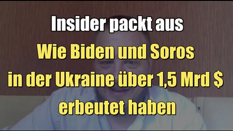 Insider packt aus - Wie Biden und Soros in der Ukraine über 1,5 Mrd $ erbeutet haben