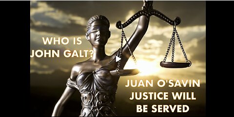 JUAN O'SAVIN W/ JUSTICE ULTIMATELY WILL BE SERVED, BUT WHEN? JGANON, SGANON.