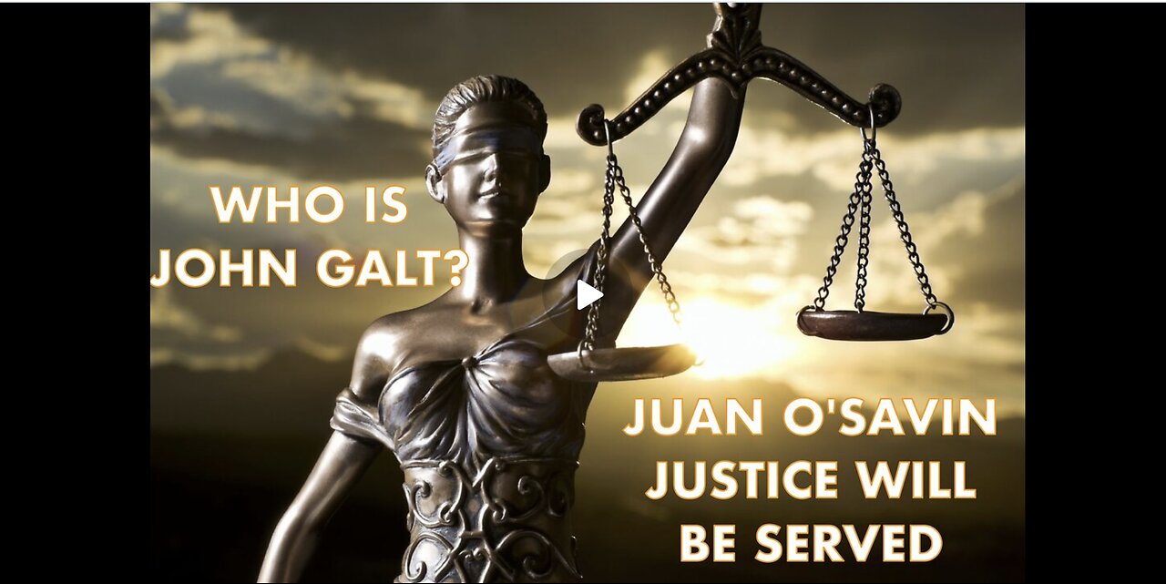 JUAN O'SAVIN W/ JUSTICE ULTIMATELY WILL BE SERVED, BUT WHEN? JGANON, SGANON.