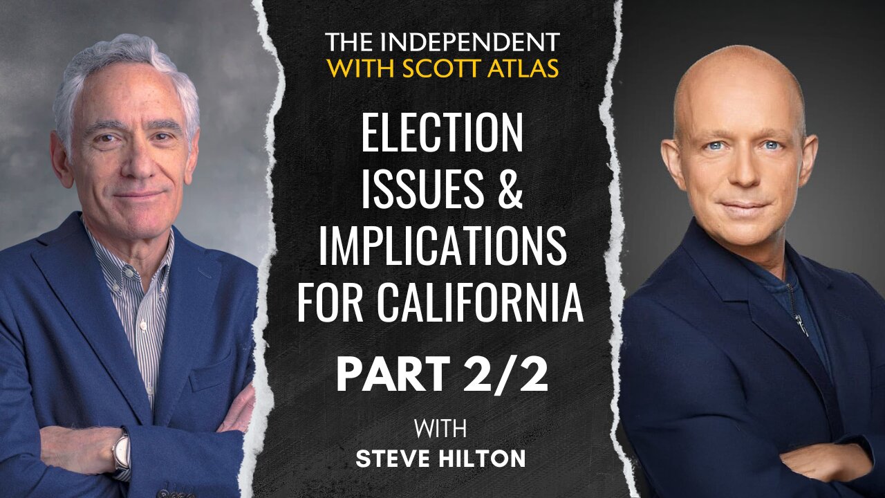 Steve Hilton: Election Issues and Implications for California | Ep. 40 | PART 2/2