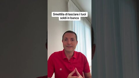 Smettila di lasciare i tuoi soldi in banca!