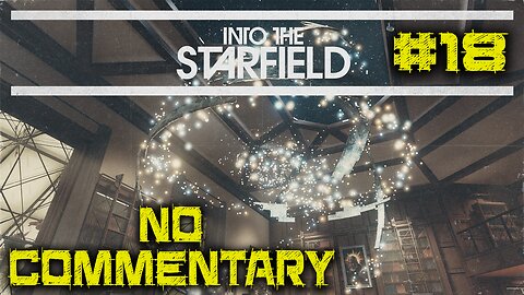 LET'S PLAY: Into The Starfield - Unity - Episode 18 [NO COMMENTARY]