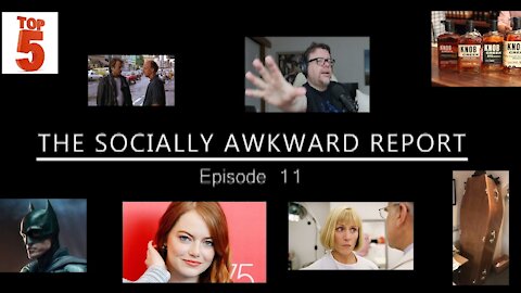 The Socially Awkward Report: Episode 11