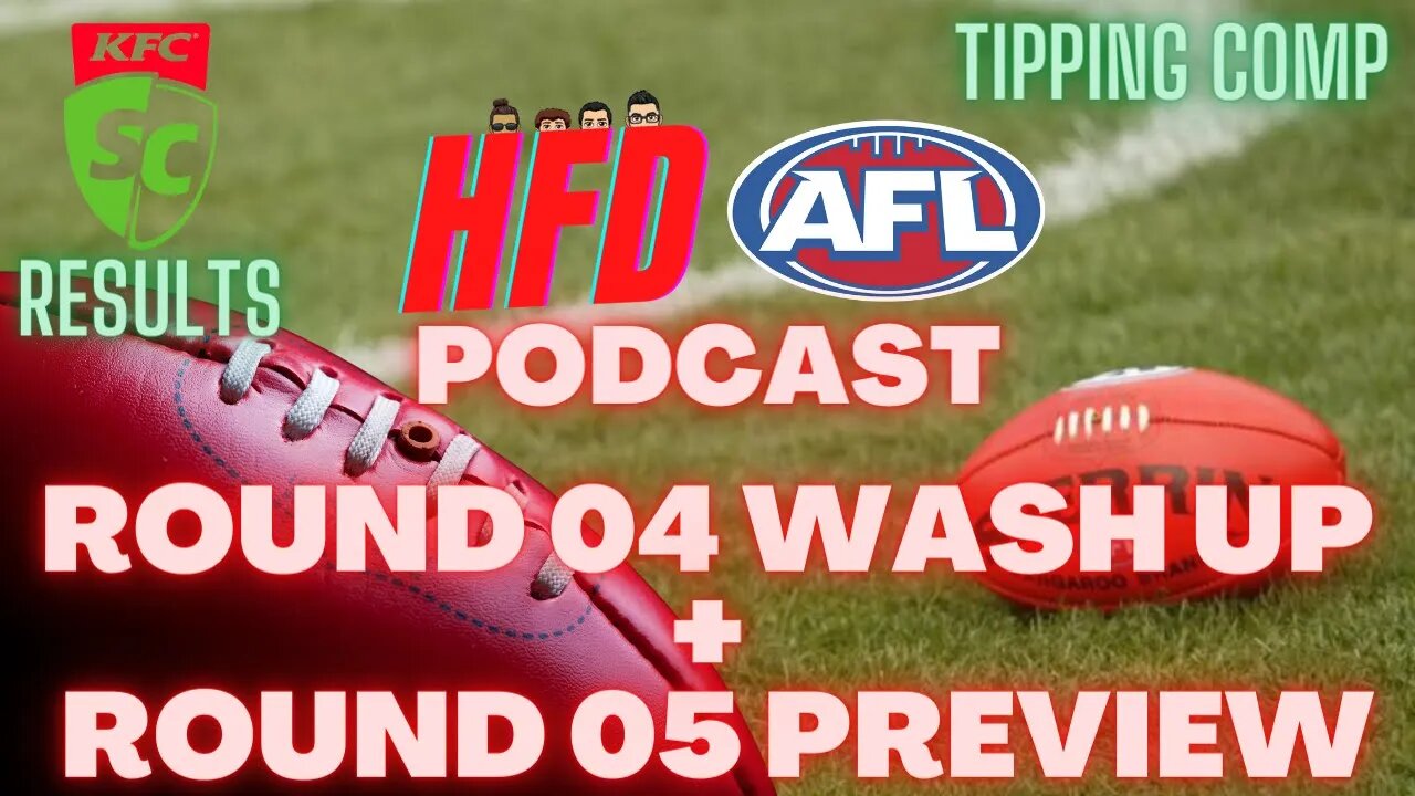 HFD AFL PODCAST EPISODE 05 | ROUND 4 WASH UP + ROUND 5 PREVIEW | SUPERCOACH RESULTS