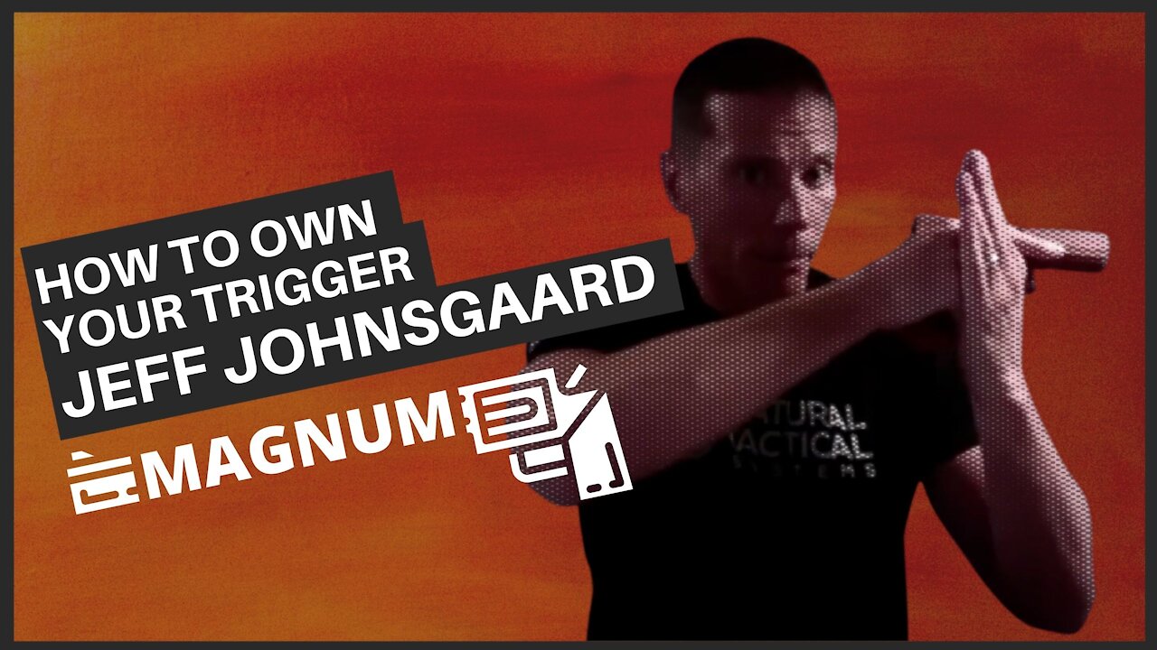 MAGNUM: Do you OWN your trigger? Do you OWN your draw?
