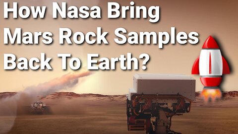 How Nasa Bring Mars Rock Samples Back To Earth?