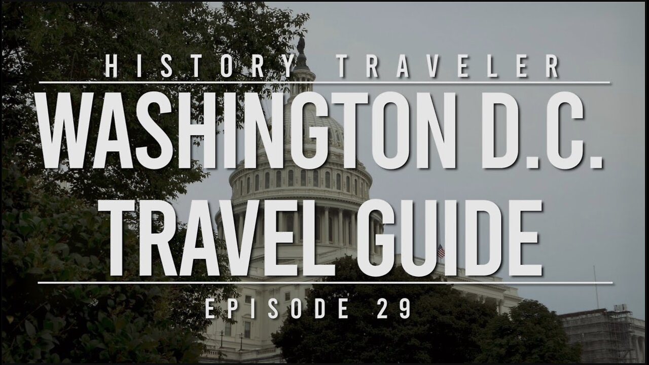 Washington D.C. Travel Guide | History Traveler Episode 29