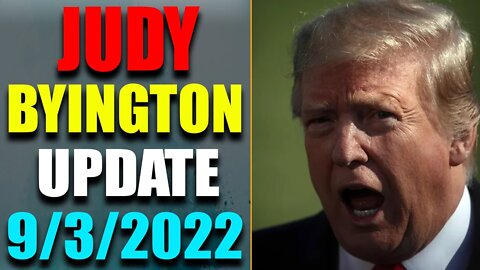 JUDY BYINGTON INTEL: RESTORED REPUBLIC VIA A GCR HUGE UPDATE AS OF SEP 3, 2022 - TRUMP NEWS