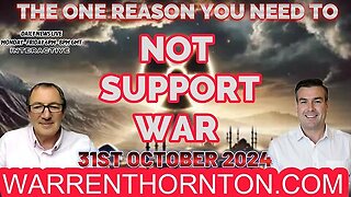 THE ONE REASON WHY YOU SHOULD NOT SUPPORT WAR WITH WARREN THORNTON & PAUL BROOKER