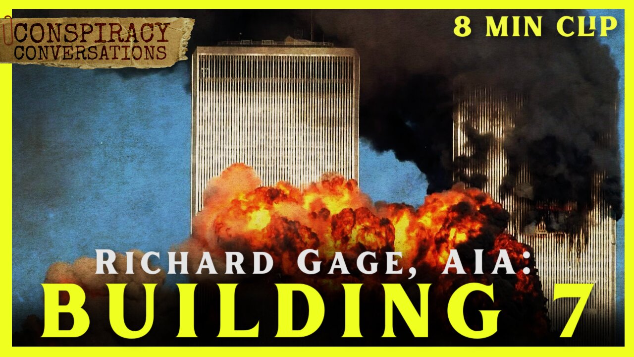 9.11 | What Happened to Building 7? - Richard Gage | Conspiracy Conversations Clip