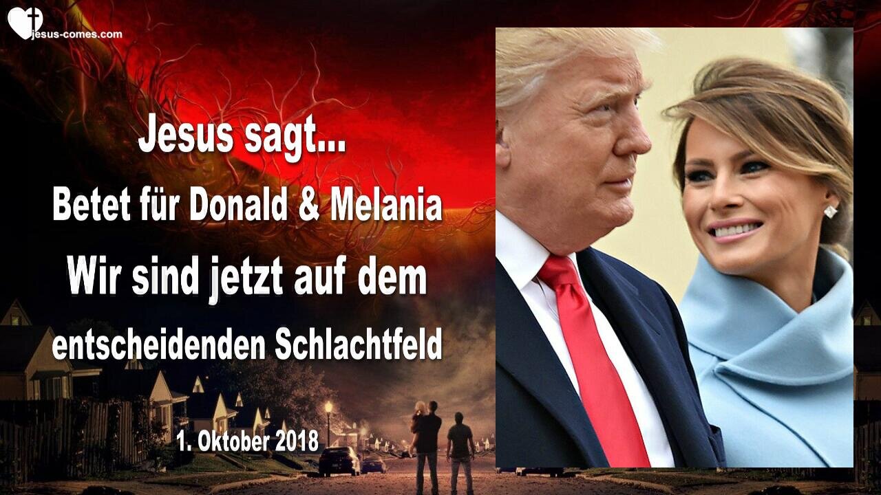 Betet für Donald & Melania ... Wir sind auf dem entscheidenden Schlachtfeld ❤️ Liebesbrief von Jesus