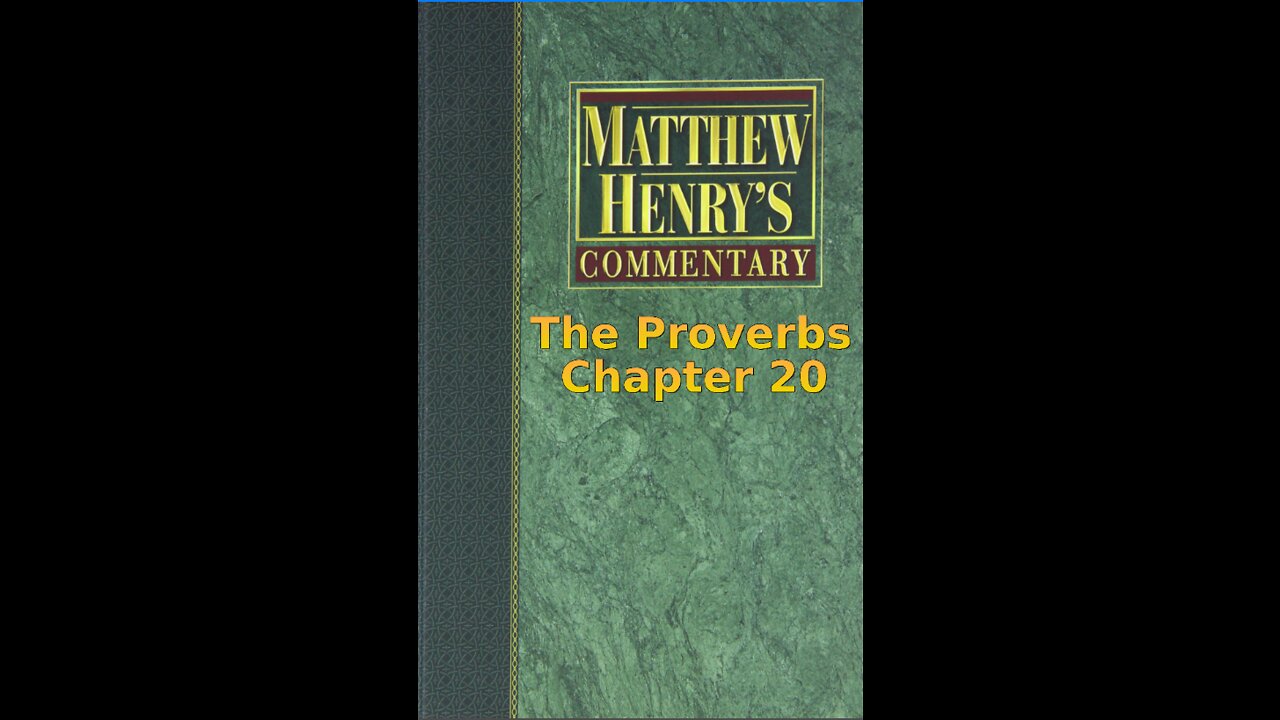 Matthew Henry's Commentary on the Whole Bible. Audio produced by I. Risch. The Proverbs Chapter 20