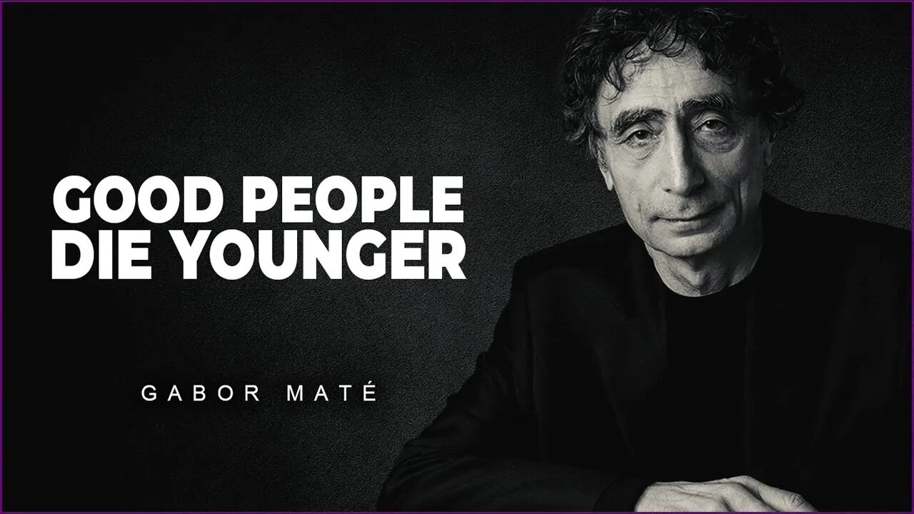 Good People Tend To Die Young | Dr. Gabor Mate