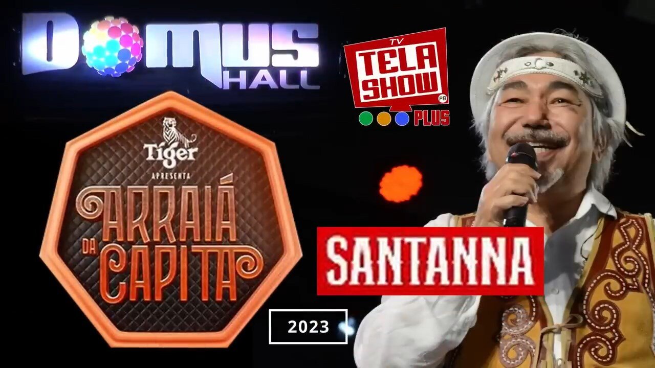 SANTANA AO VIVO - ARRAIÁ DA CAPITÁ EM JOÃO PESSOA