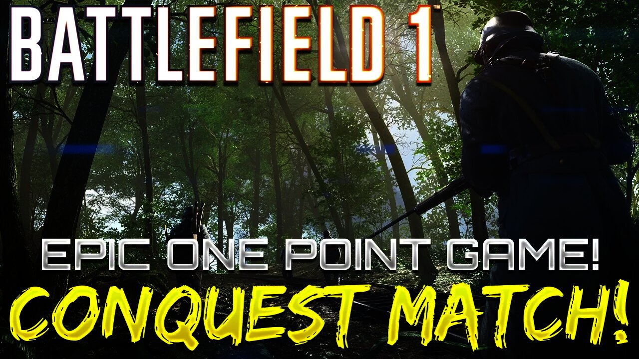 BATTLEFIELD 1 EPIC ONE POINT CONQUEST GAME - FIRST EVER CONQUEST GAMEPLAY! (Battlefield 1 Launch)