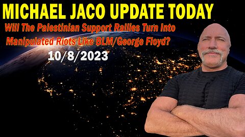 Michael Jaco Update Today Oct 8: "Will The Palestinian Support Rallies Turn Into Manipulated Riots?"