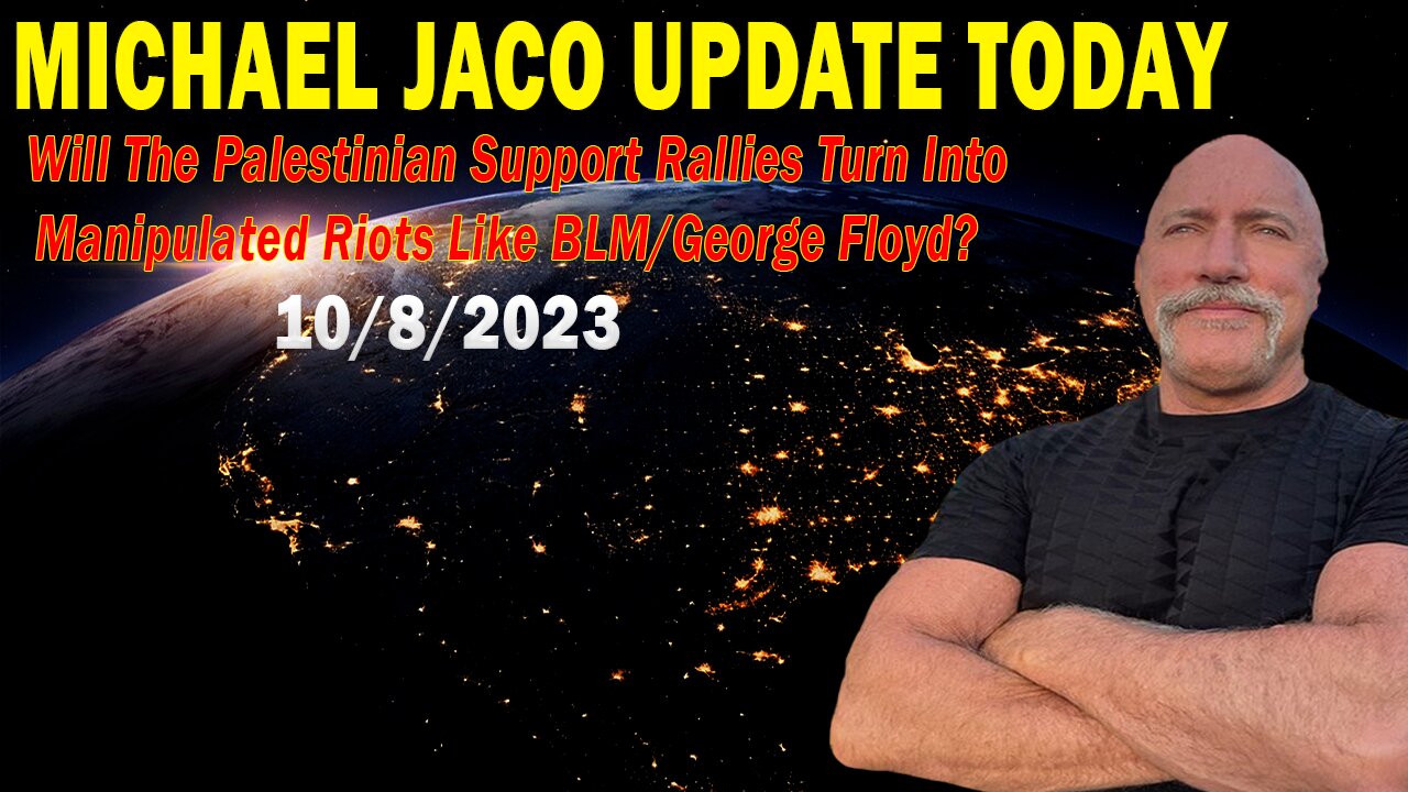Michael Jaco Update Today Oct 8: "Will The Palestinian Support Rallies Turn Into Manipulated Riots?"
