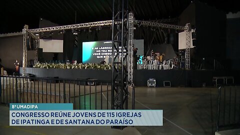 8ª Umadipa: Congresso Reúne Jovens de 115 Igrejas de Ipatinga e de Santana do Paraíso.