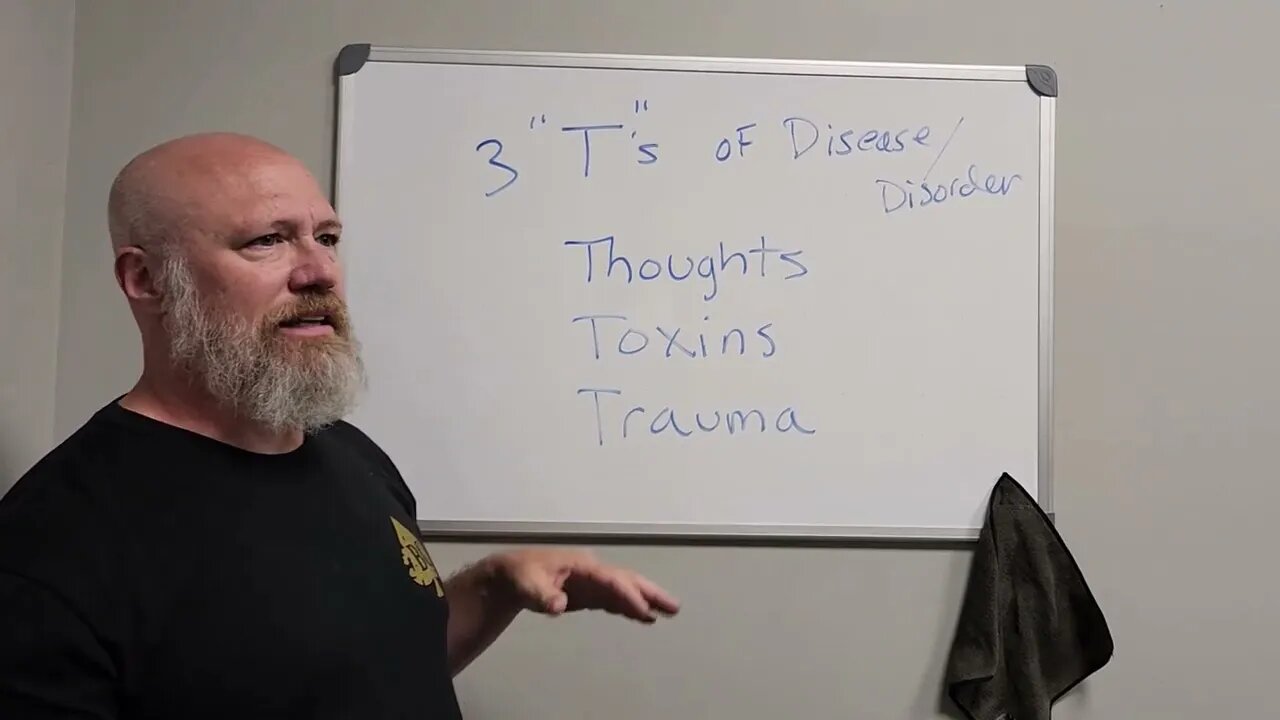 The 3 T's of Disease and Disorder (Thoughts Toxins and Trauma )