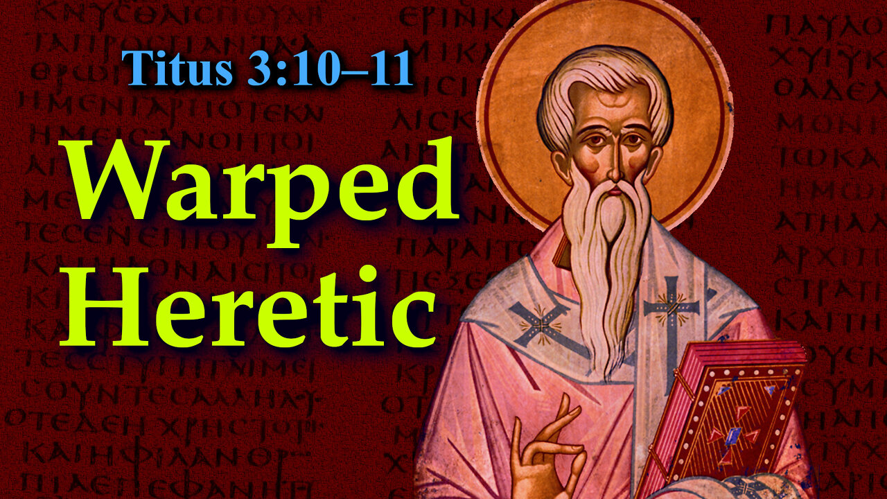 Warped Heretic: Exegesis of Titus 3:10–11