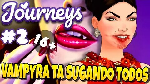 JOURNEYS VAMPYRA #2 Ta sugando Todos