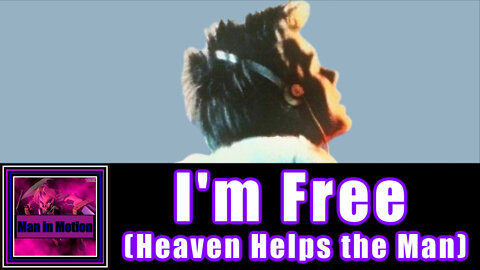 I'm Free (Heaven Helps the Man)