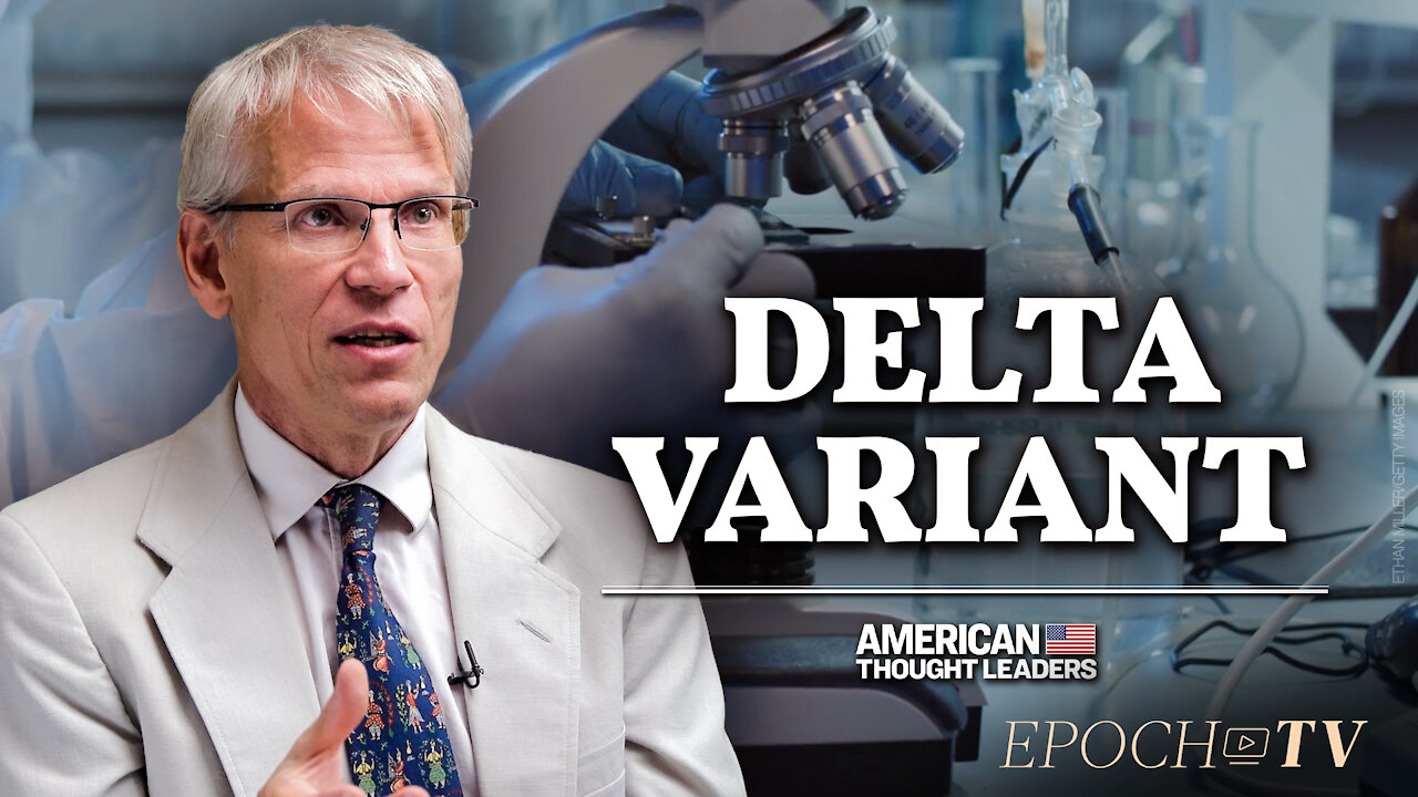 Delta Variant "Not a Game Changer," says Dr. Martin Kulldorf | CLIP | American Thought Leaders