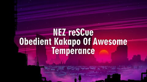 Nez Rescue - Obedient Kakapo Of Awesome Temperance (Audio Official)