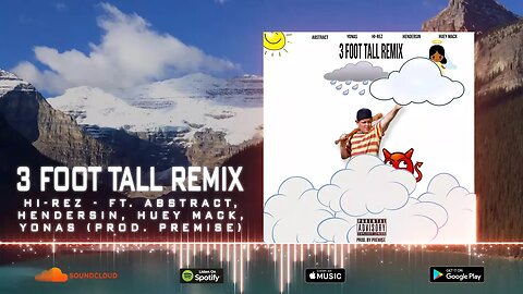 Hi-Rez - 3 Foot Tall Remix Ft. Abstract, Hendersin, Huey Mack, & Yonas (Prod. Premise)