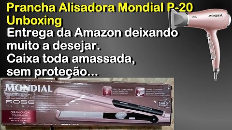 Prancha Alisadora Mondial P-20 - Péssima entrega e embalagem.