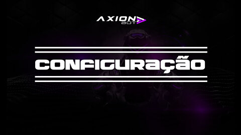 CONFIGURAÇÃO AXION BOT