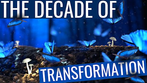 The Decade of Transformation