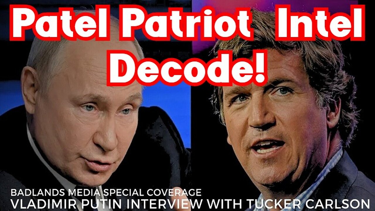 Vladimir Putin Interview with Tucker Carlson - Intel Decode w/Patel Patriot!