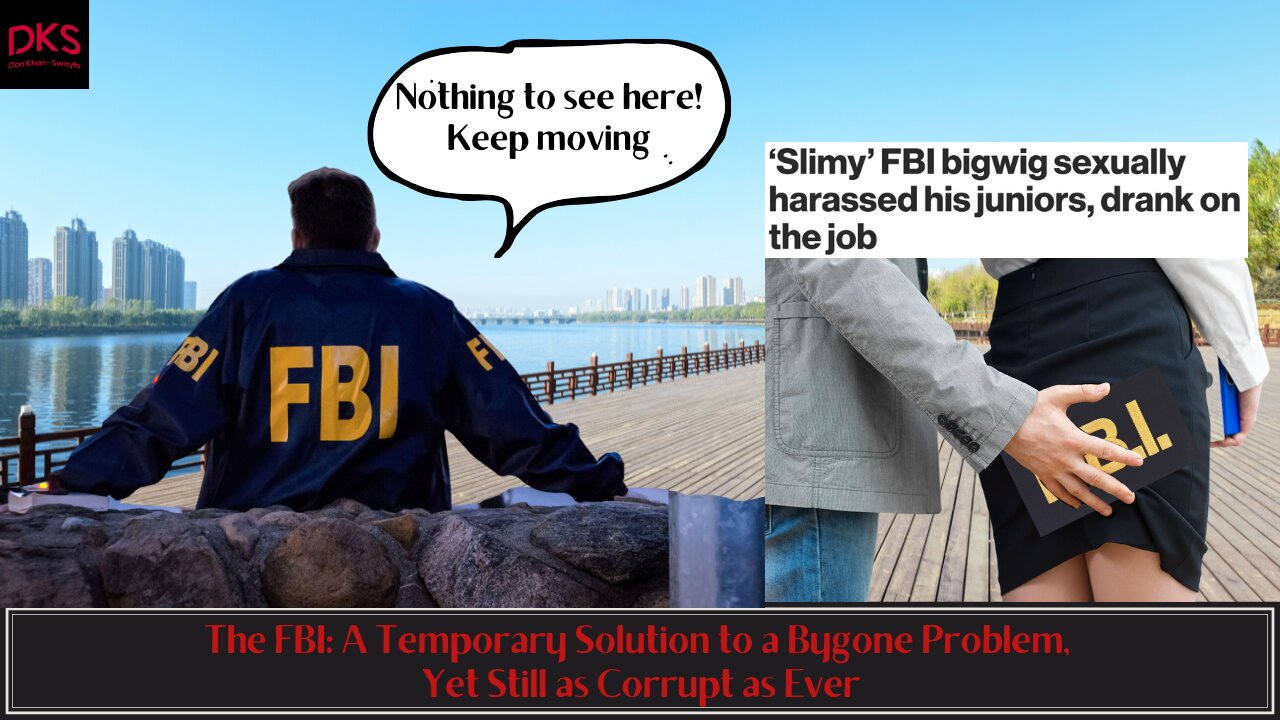 The FBI: A Temporary Solution to a Bygone Problem, Yet Still as Corrupt as Ever