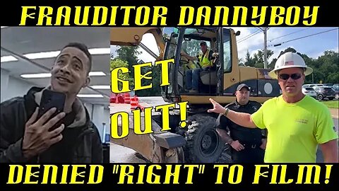 Frauditor DannyBoy Demands Right to Film Construction Site & Shut Down!