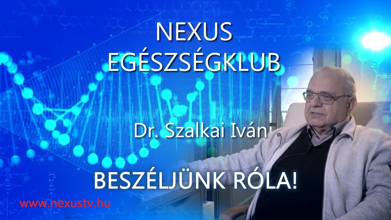 NEXUS EGÉSZSÉGKLUB - BESZÉLJÜNK RÓLA! - Dr. Szalkai Iván