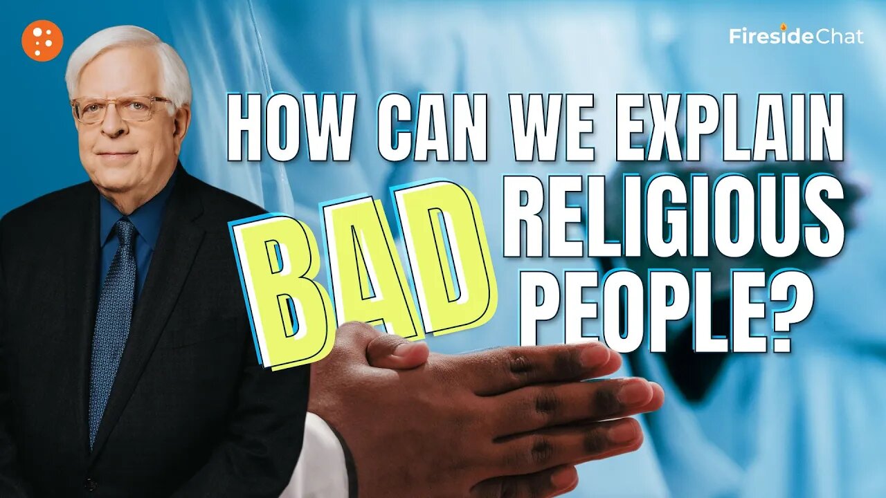 Fireside Chat Ep. 305 — How Can We Explain Bad Religious People?