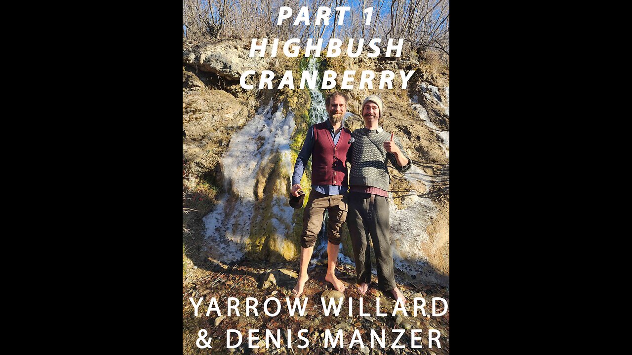 Yarrow Willard & Denis Manzer ~ Part 1 ~ Highbush cranberry: Filmed by Lindsay Brandon