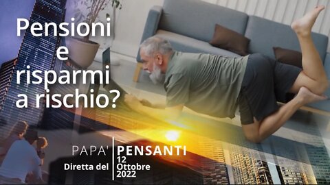 Pensioni e risparmi a rischio? - Diretta del 12 ottobre ore 21.00