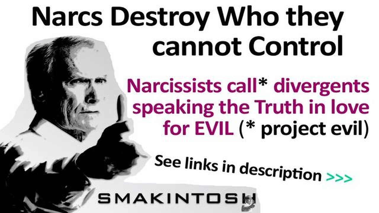 Narcissists Destroy Who they cannot Control! "Smakintosh"