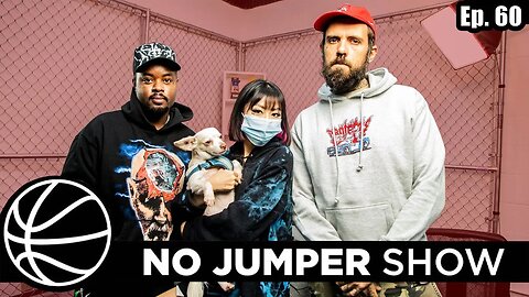 The No Jumper Show Ep. 60