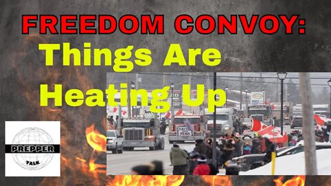 Freedom Convoy: Things Are Heating Up