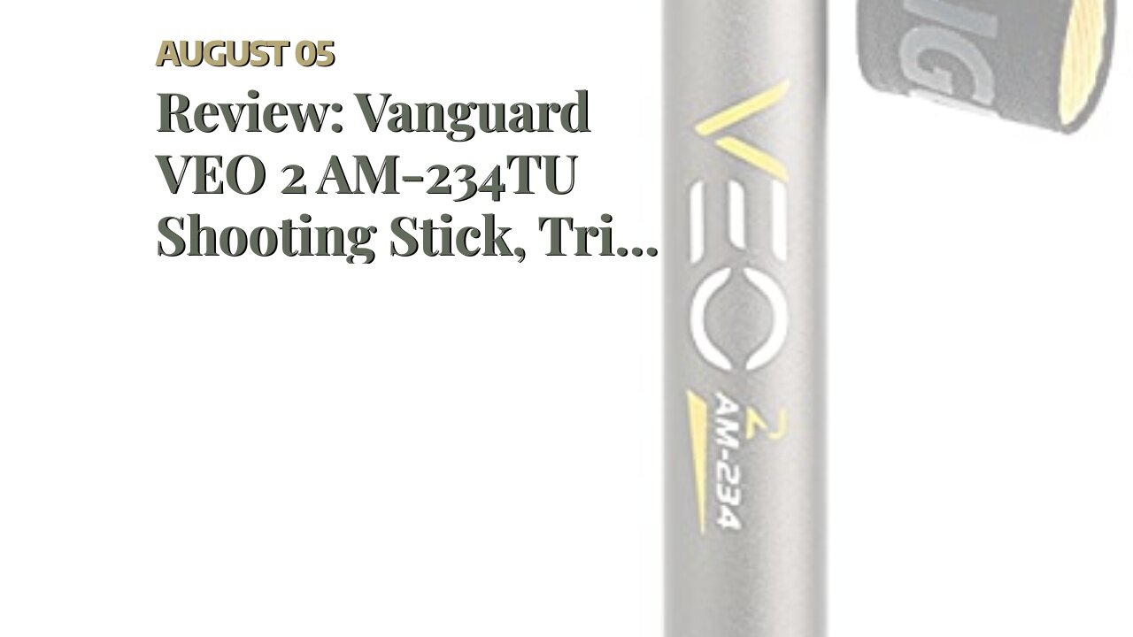 Review: Vanguard VEO 2 AM-234TU Shooting Stick, Tri-Stand Base with Ball Joint, Rotating and Re...