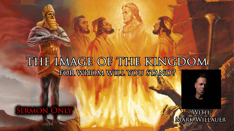 The Image of The Kingdom - For Whom will You Stand?