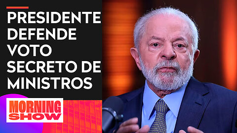 Lula defende que sociedade não saiba como vota um ministro do STF