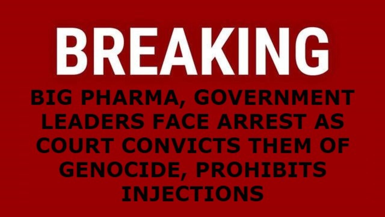 BREAKING: BIG PHARMA, GOVERNMENT LEADERS FACE ARREST AS COURT CONVICTS