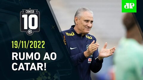 Seleção Brasileira EMBARCA ao Catar para a DISPUTA da COPA DO MUNDO! | CAMISA 10 – 19/11/22