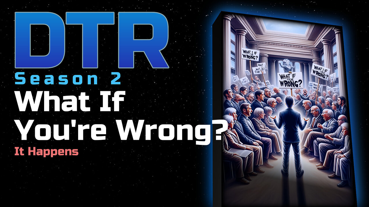 DTR Ep 187: What If You're Wrong?