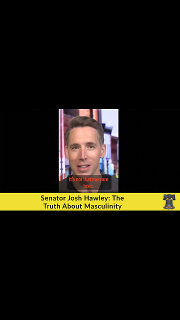 Senator Josh Hawley: The Truth About Masculinity