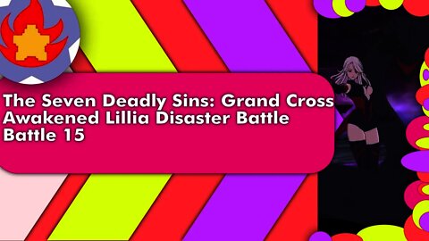 Disaster Battle Awakened Lillia (Battle 15) | The Seven Deadly Sins: Grand Cross